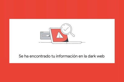 En marzo del año pasado, Google lanzó su “informe de dark web” para ayudar a los usuarios a detectar información filtrada.