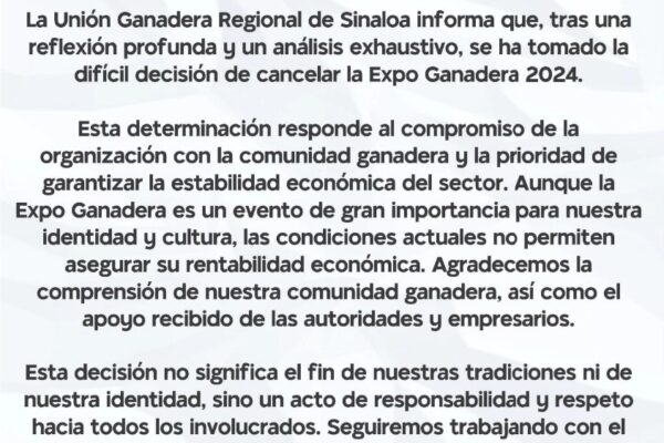 La Unión Ganadera de Sinaloa agregó en su comunicado que la decisión no significa el fin de sus tradiciones ni de su identidad, sino un acto de responsabilidad y respeto hacia todos los involucrados.